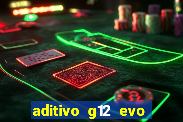 aditivo g12 evo ficha tecnica